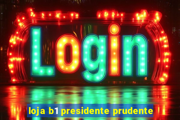 loja b1 presidente prudente